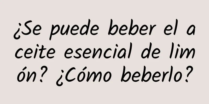 ¿Se puede beber el aceite esencial de limón? ¿Cómo beberlo?