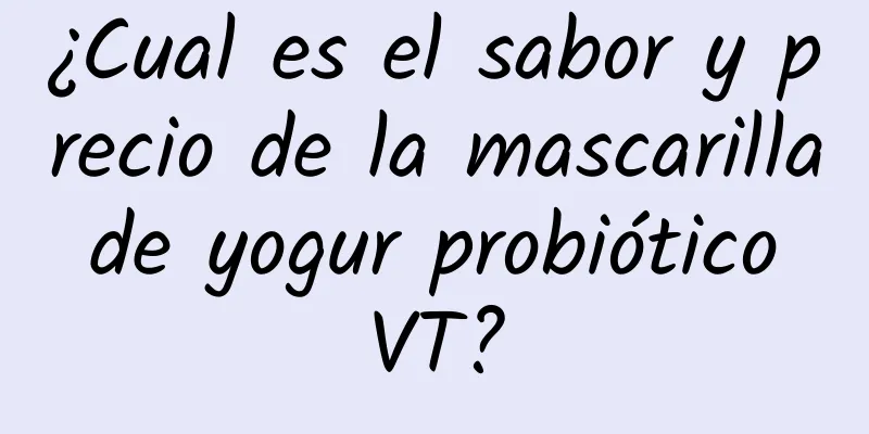 ¿Cual es el sabor y precio de la mascarilla de yogur probiótico VT?