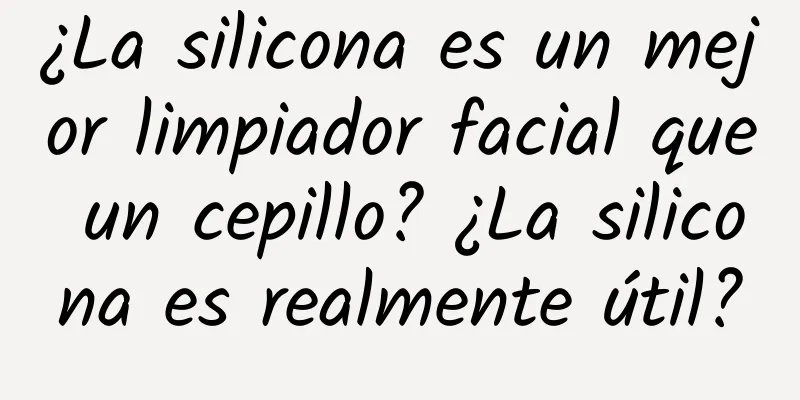 ¿La silicona es un mejor limpiador facial que un cepillo? ¿La silicona es realmente útil?