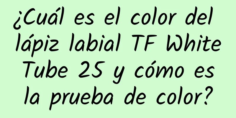 ¿Cuál es el color del lápiz labial TF White Tube 25 y cómo es la prueba de color?