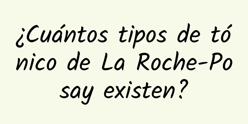 ¿Cuántos tipos de tónico de La Roche-Posay existen?