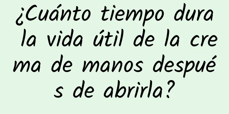 ¿Cuánto tiempo dura la vida útil de la crema de manos después de abrirla?