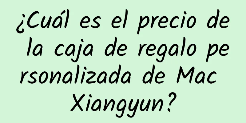 ¿Cuál es el precio de la caja de regalo personalizada de Mac Xiangyun?