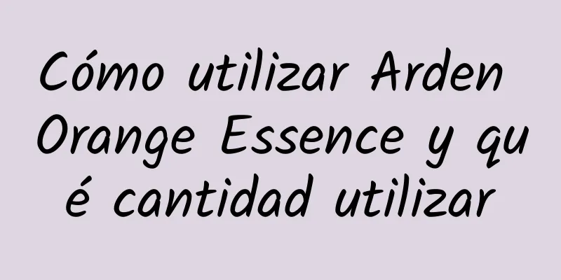 Cómo utilizar Arden Orange Essence y qué cantidad utilizar