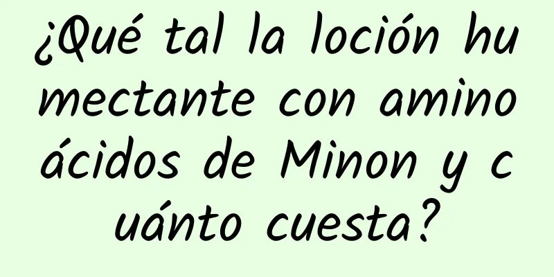 ¿Qué tal la loción humectante con aminoácidos de Minon y cuánto cuesta?