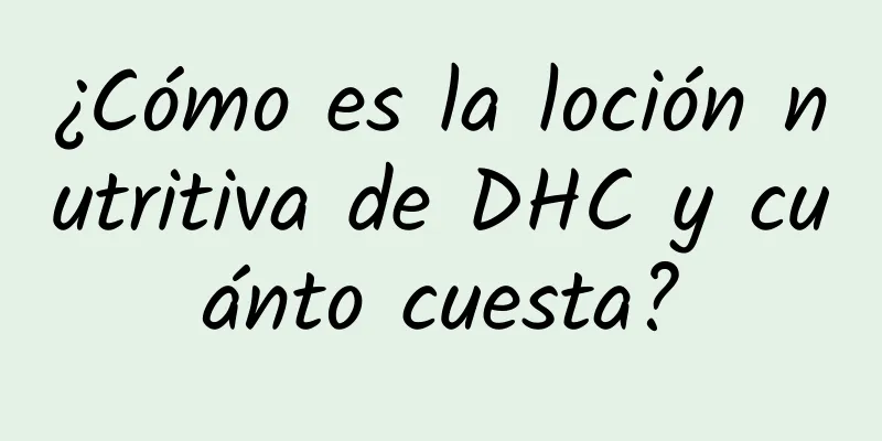 ¿Cómo es la loción nutritiva de DHC y cuánto cuesta?