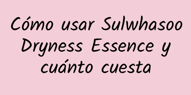 Cómo usar Sulwhasoo Dryness Essence y cuánto cuesta