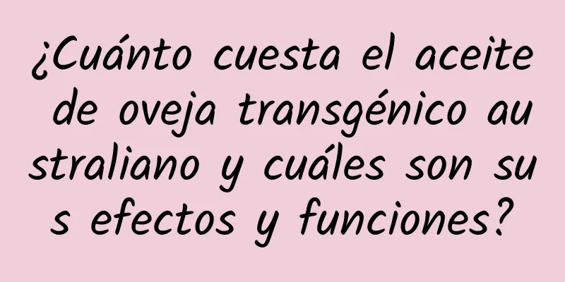 ¿Cuánto cuesta el aceite de oveja transgénico australiano y cuáles son sus efectos y funciones?