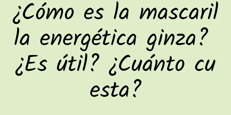 ¿Cómo es la mascarilla energética ginza? ¿Es útil? ¿Cuánto cuesta?