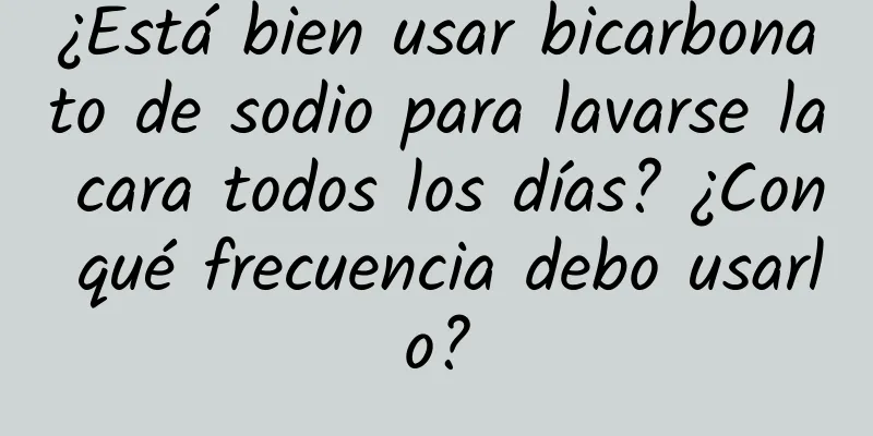 ¿Está bien usar bicarbonato de sodio para lavarse la cara todos los días? ¿Con qué frecuencia debo usarlo?