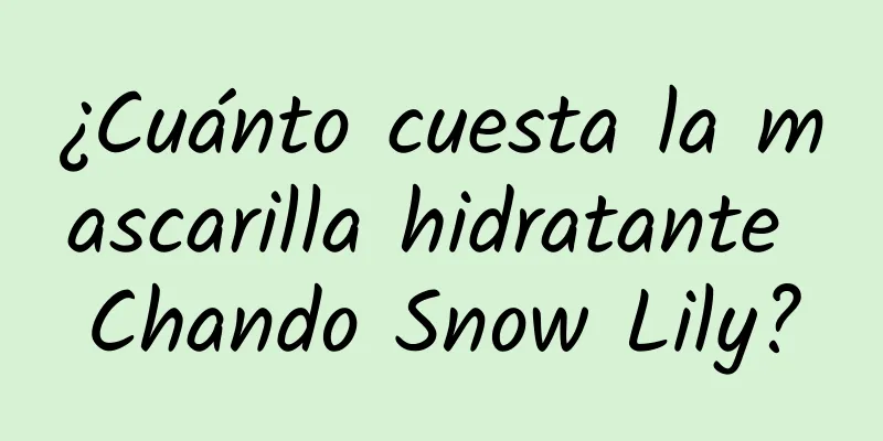 ¿Cuánto cuesta la mascarilla hidratante Chando Snow Lily?