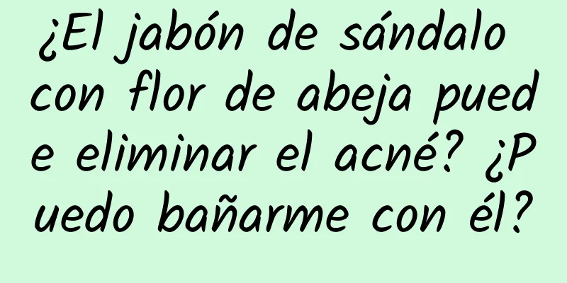 ¿El jabón de sándalo con flor de abeja puede eliminar el acné? ¿Puedo bañarme con él?