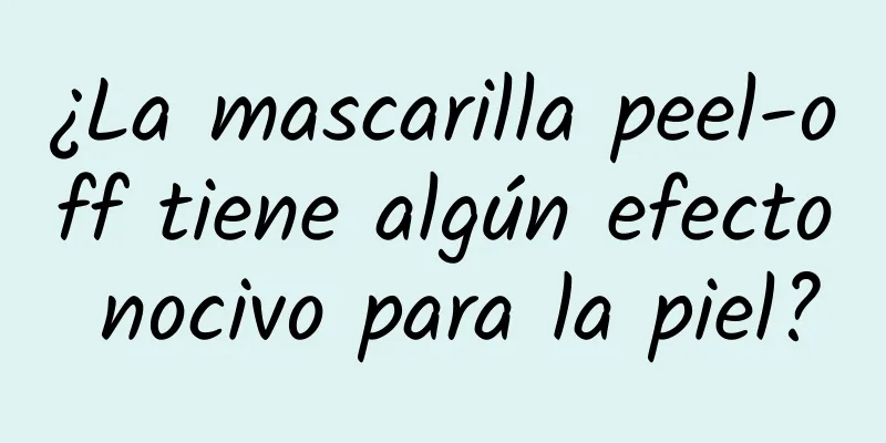 ¿La mascarilla peel-off tiene algún efecto nocivo para la piel?