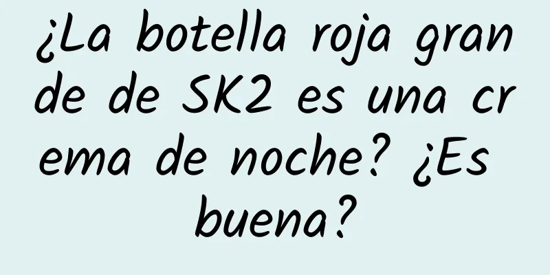 ¿La botella roja grande de SK2 es una crema de noche? ¿Es buena?