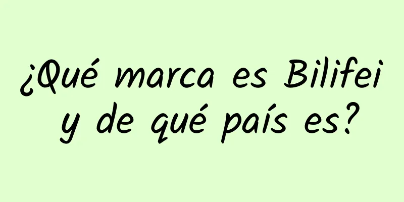 ¿Qué marca es Bilifei y de qué país es?