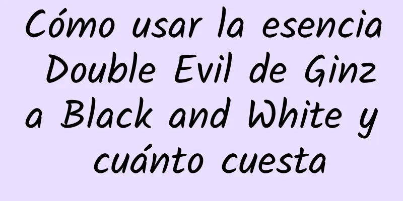 Cómo usar la esencia Double Evil de Ginza Black and White y cuánto cuesta