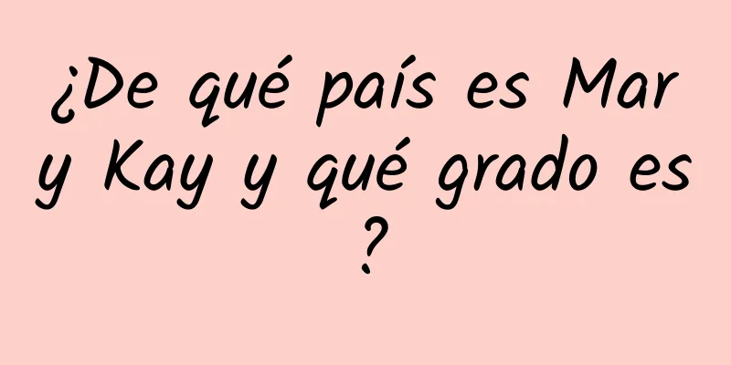 ¿De qué país es Mary Kay y qué grado es?