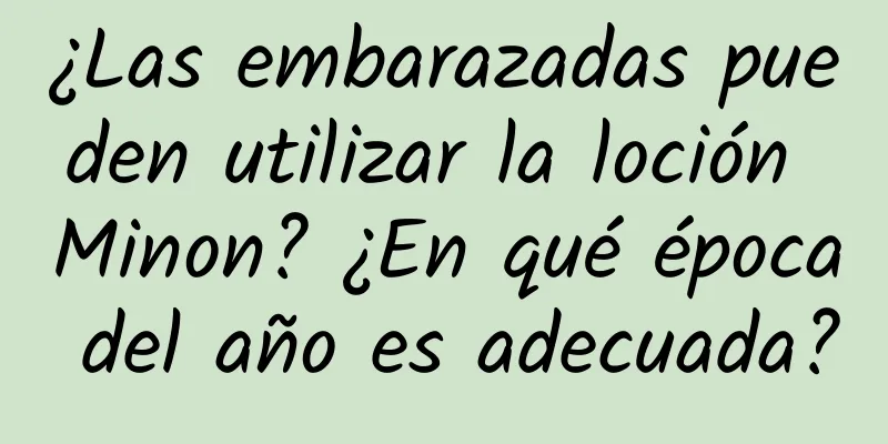 ¿Las embarazadas pueden utilizar la loción Minon? ¿En qué época del año es adecuada?