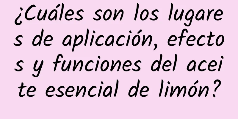 ¿Cuáles son los lugares de aplicación, efectos y funciones del aceite esencial de limón?