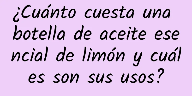 ¿Cuánto cuesta una botella de aceite esencial de limón y cuáles son sus usos?