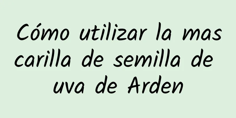 Cómo utilizar la mascarilla de semilla de uva de Arden