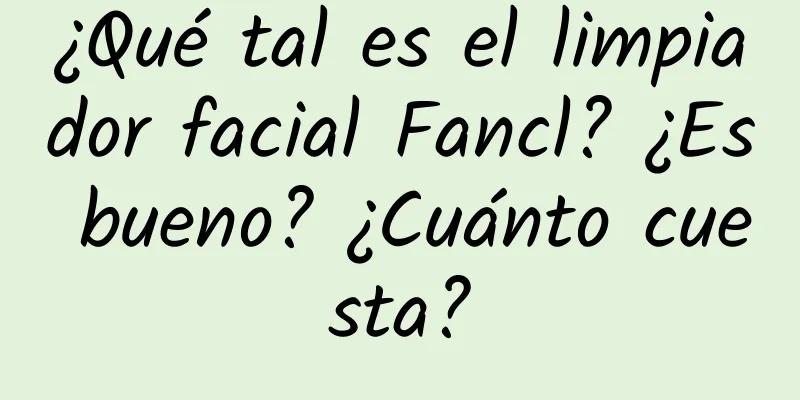 ¿Qué tal es el limpiador facial Fancl? ¿Es bueno? ¿Cuánto cuesta?