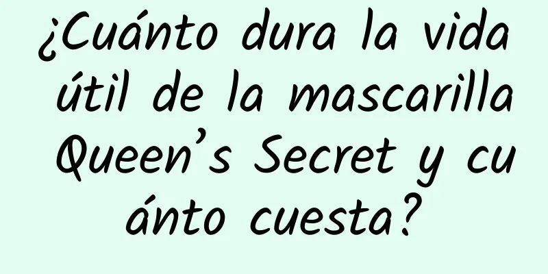 ¿Cuánto dura la vida útil de la mascarilla Queen’s Secret y cuánto cuesta?