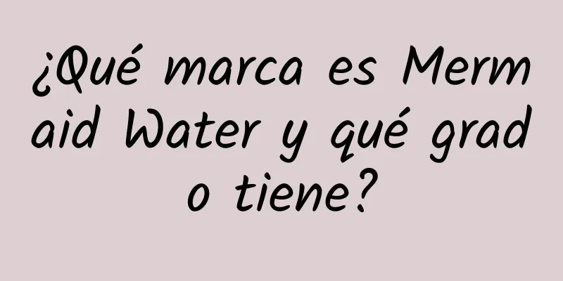 ¿Qué marca es Mermaid Water y qué grado tiene?