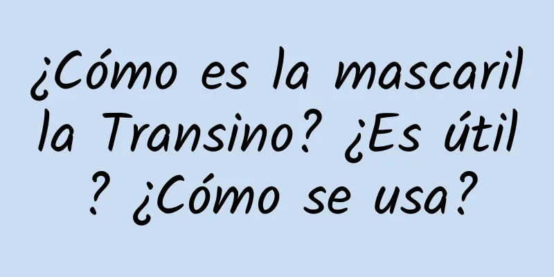 ¿Cómo es la mascarilla Transino? ¿Es útil? ¿Cómo se usa?