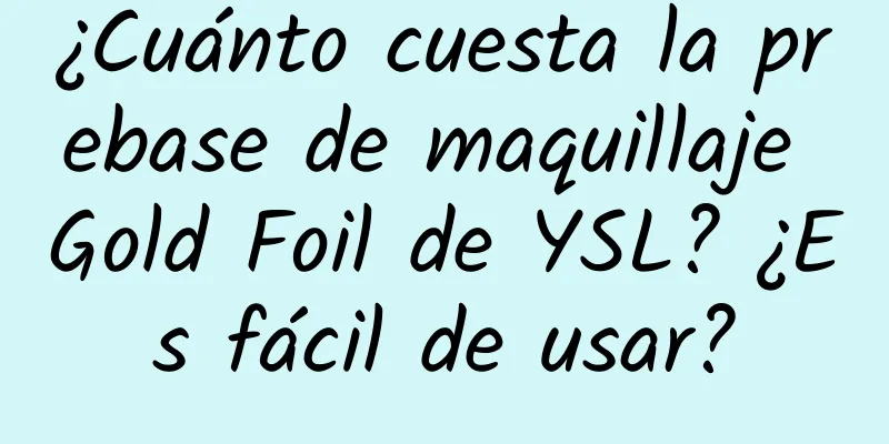 ¿Cuánto cuesta la prebase de maquillaje Gold Foil de YSL? ¿Es fácil de usar?