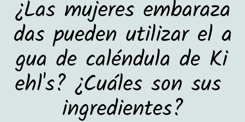 ¿Las mujeres embarazadas pueden utilizar el agua de caléndula de Kiehl's? ¿Cuáles son sus ingredientes?