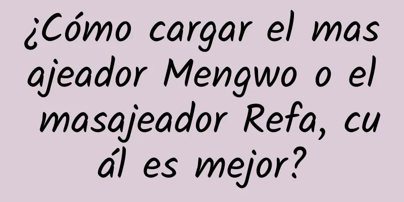 ¿Cómo cargar el masajeador Mengwo o el masajeador Refa, cuál es mejor?