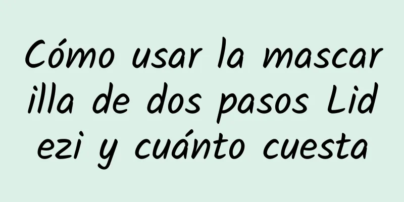 Cómo usar la mascarilla de dos pasos Lidezi y cuánto cuesta