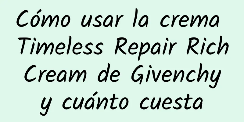 Cómo usar la crema Timeless Repair Rich Cream de Givenchy y cuánto cuesta