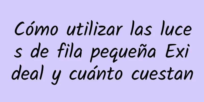 Cómo utilizar las luces de fila pequeña Exideal y cuánto cuestan