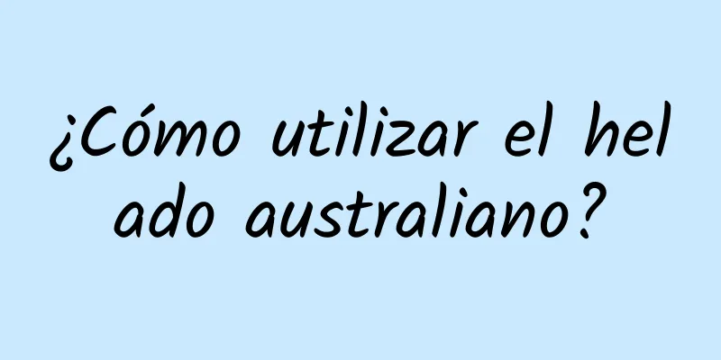 ¿Cómo utilizar el helado australiano?