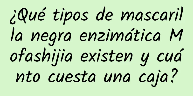 ¿Qué tipos de mascarilla negra enzimática Mofashijia existen y cuánto cuesta una caja?