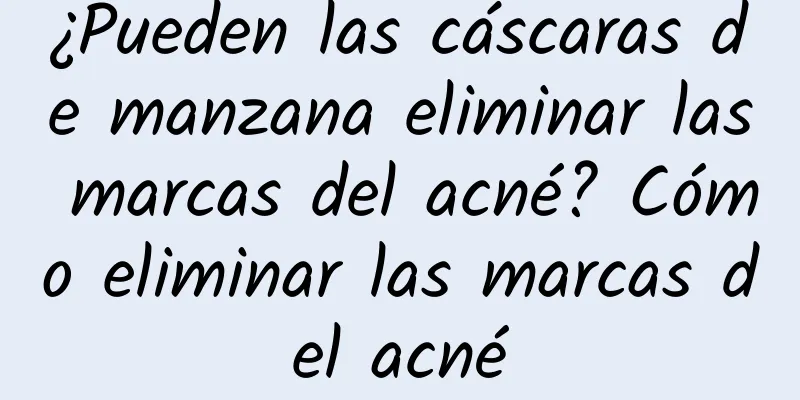 ¿Pueden las cáscaras de manzana eliminar las marcas del acné? Cómo eliminar las marcas del acné