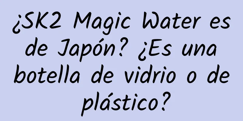 ¿SK2 Magic Water es de Japón? ¿Es una botella de vidrio o de plástico?