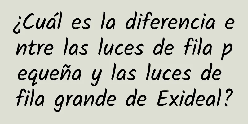 ¿Cuál es la diferencia entre las luces de fila pequeña y las luces de fila grande de Exideal?