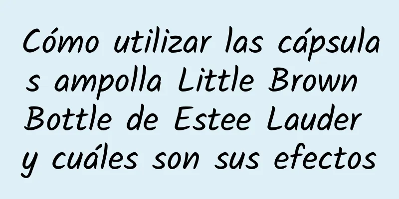 Cómo utilizar las cápsulas ampolla Little Brown Bottle de Estee Lauder y cuáles son sus efectos