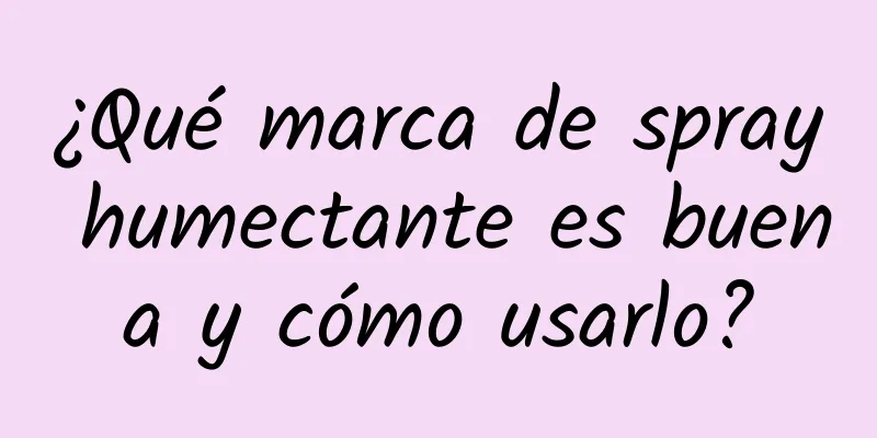 ¿Qué marca de spray humectante es buena y cómo usarlo?