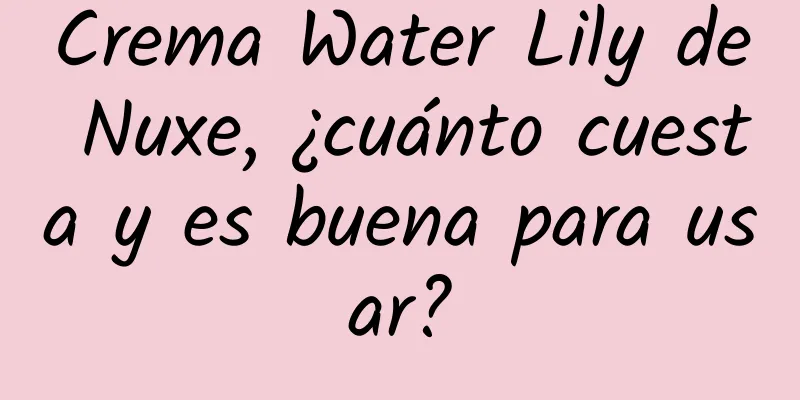 Crema Water Lily de Nuxe, ¿cuánto cuesta y es buena para usar?