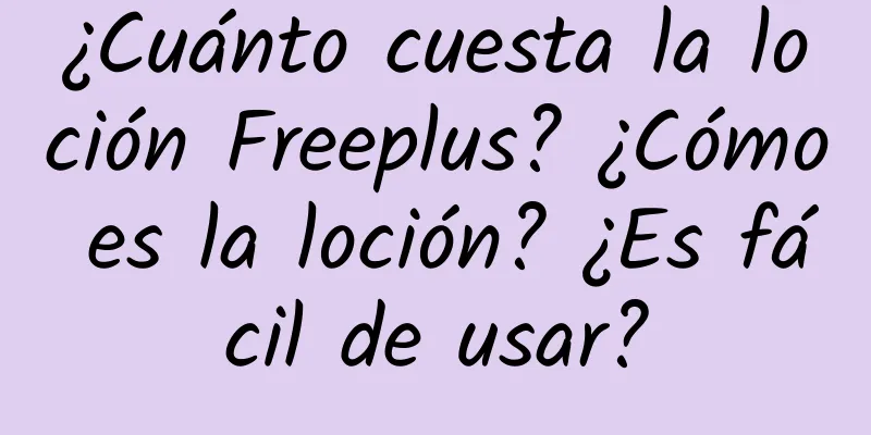 ¿Cuánto cuesta la loción Freeplus? ¿Cómo es la loción? ¿Es fácil de usar?