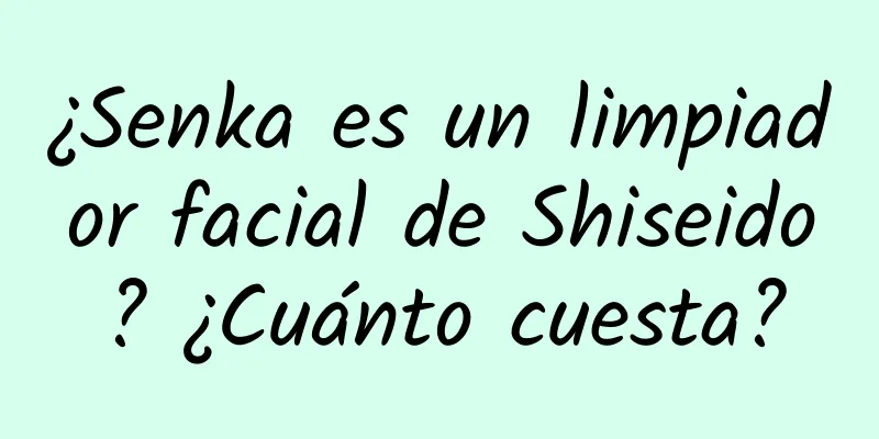 ¿Senka es un limpiador facial de Shiseido? ¿Cuánto cuesta?