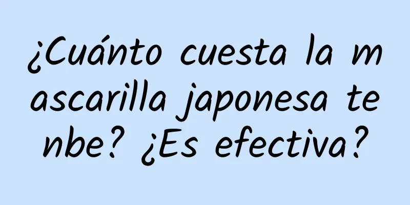 ¿Cuánto cuesta la mascarilla japonesa tenbe? ¿Es efectiva?