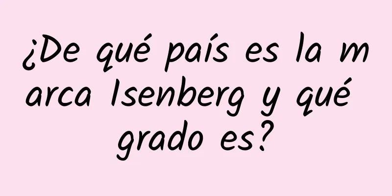 ¿De qué país es la marca Isenberg y qué grado es?