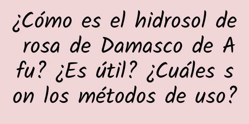 ¿Cómo es el hidrosol de rosa de Damasco de Afu? ¿Es útil? ¿Cuáles son los métodos de uso?