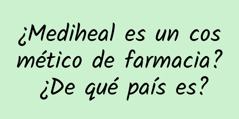 ¿Mediheal es un cosmético de farmacia? ¿De qué país es?