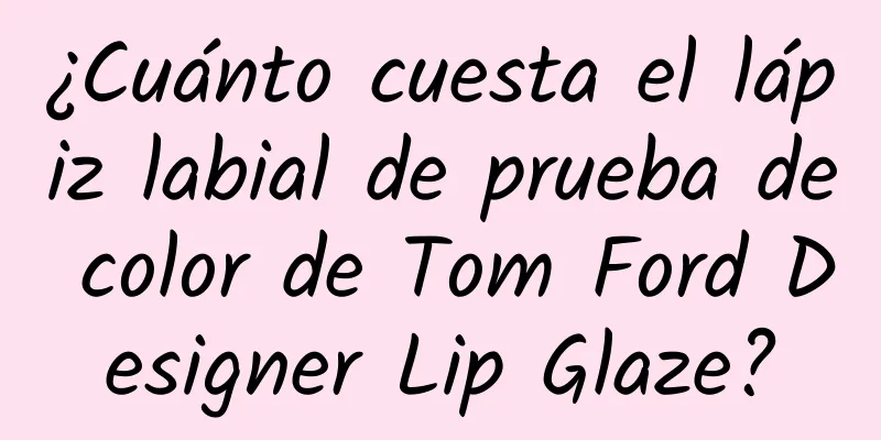 ¿Cuánto cuesta el lápiz labial de prueba de color de Tom Ford Designer Lip Glaze?